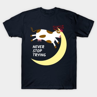 Cow's Destiny: Never Stop Trying T-Shirt